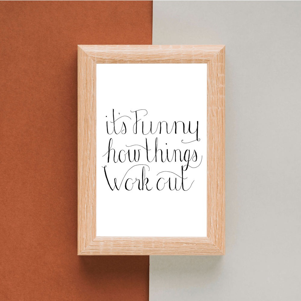 its funny how things work out hand-lettered artwork